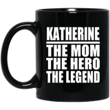 Katherine The Mom The Hero The Legend - 11 Oz Coffee Mug Black