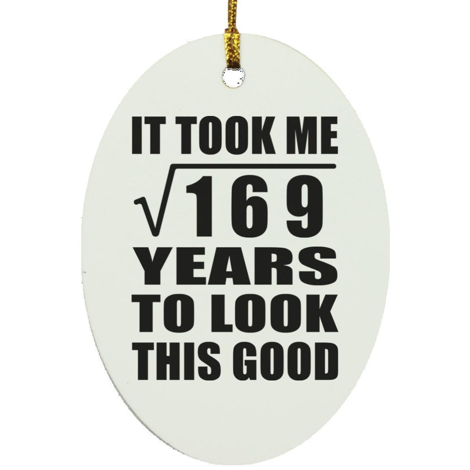 13th Birthday Took Square Root of 169 Years To Look Good - Oval Ornament