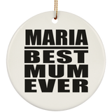 Maria Best Mum Ever - Circle Ornament