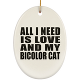 All I Need Is Love And My Bicolor Cat - Oval Ornament