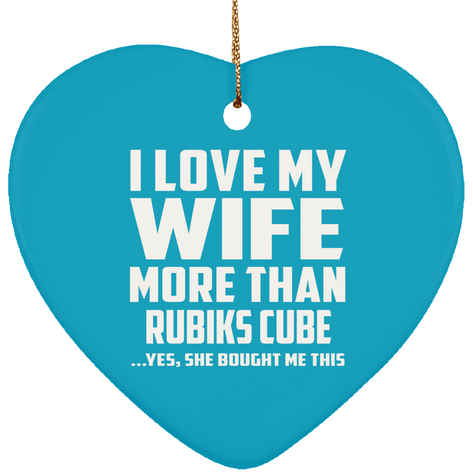 I Love My Wife More Than Rubiks Cube - Heart Ornament