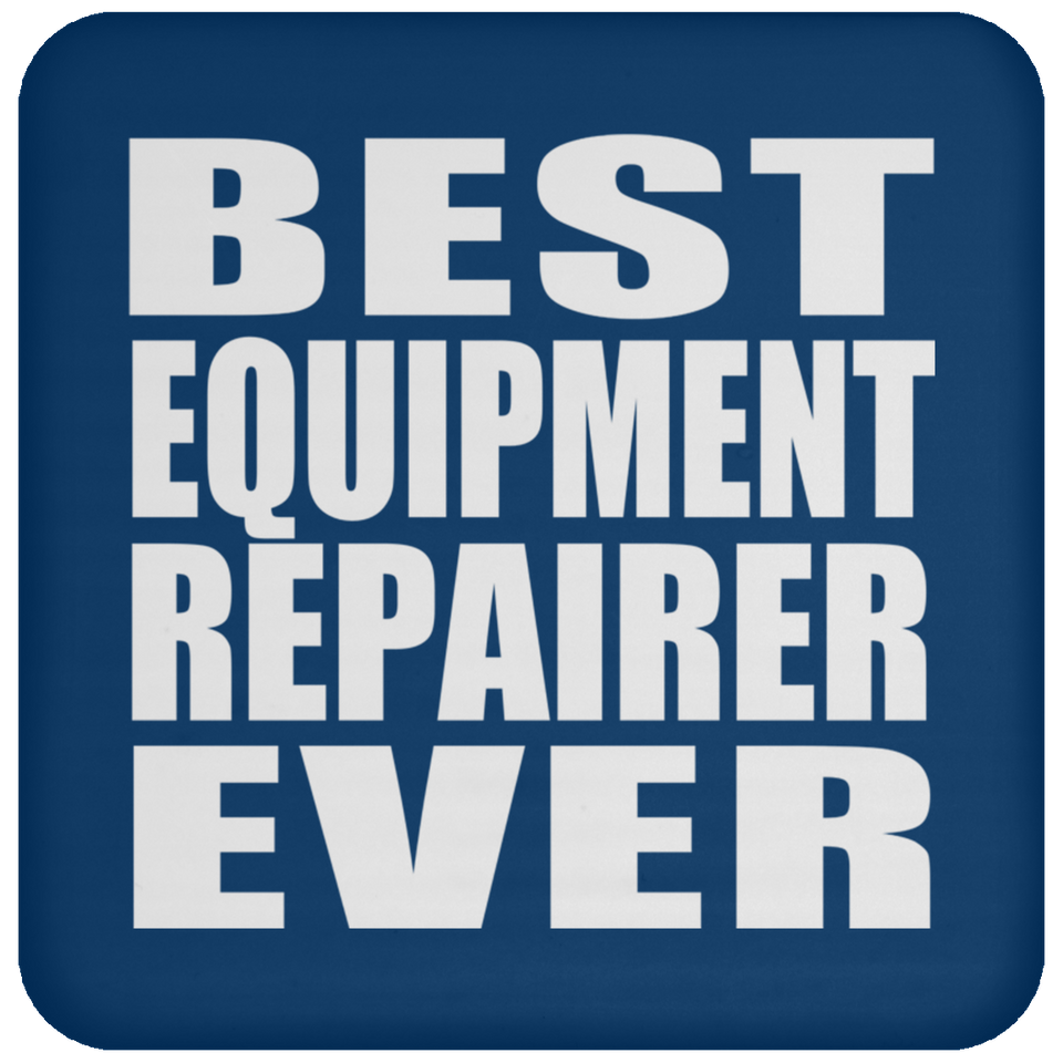 Best Equipment Repairer Ever - Drink Coaster