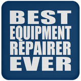 Best Equipment Repairer Ever - Drink Coaster