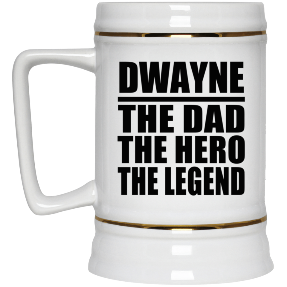 Dwayne The Dad The Hero The Legend - Beer Stein