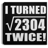 96th Birthday I Turned Square Root of 2304 Twice - Canvas Square