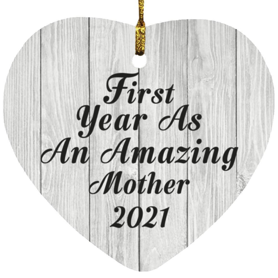 First Year As An Amazing Mother 2021 - Heart Ornament F