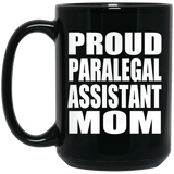 Proud Paralegal Assistant Mom - 15oz Coffee Mug Black