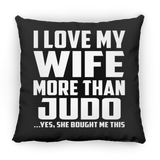 I Love My Wife More Than Judo - Throw Pillow Black