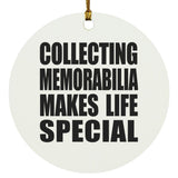 Collecting Memorabilia Makes Life Special - Circle Ornament