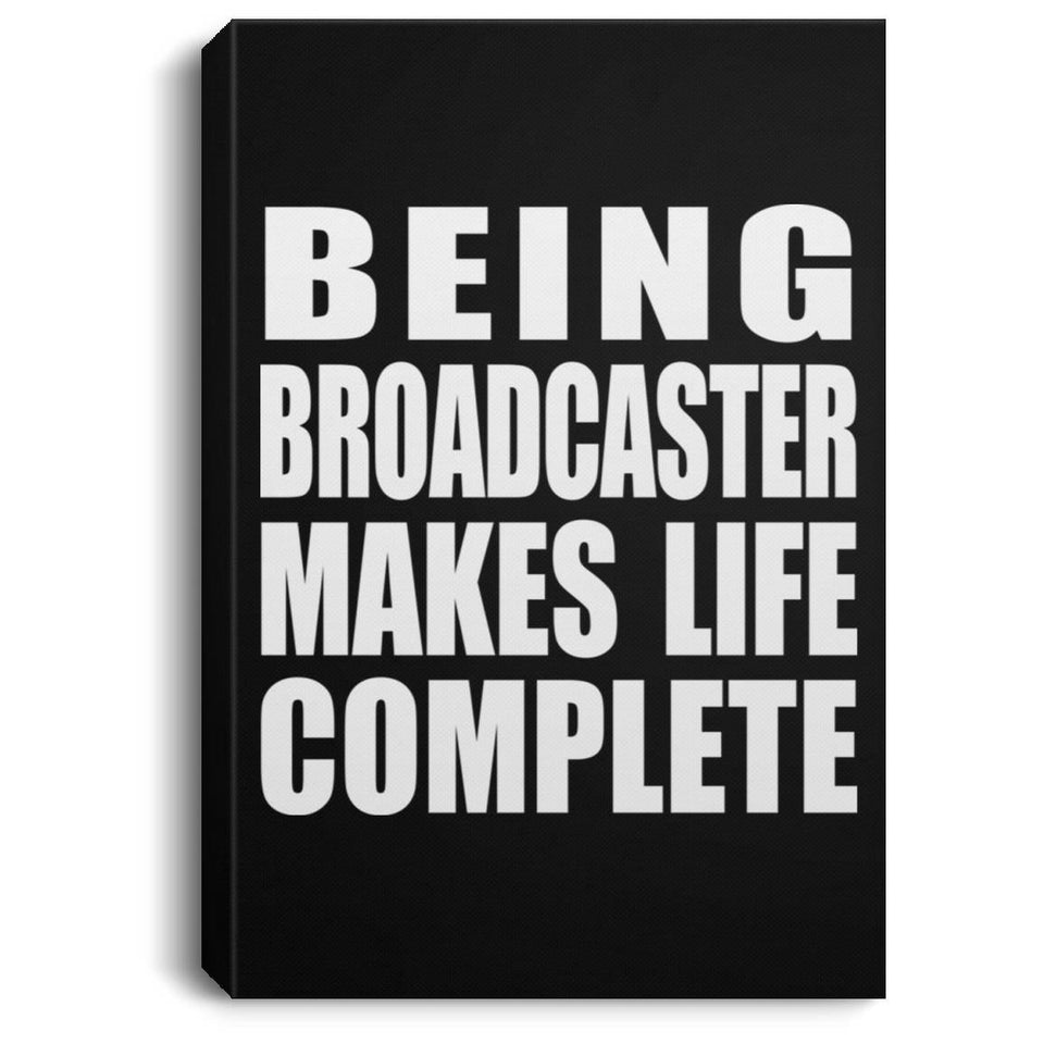 Being Broadcaster Makes Life Complete - Canvas Portrait
