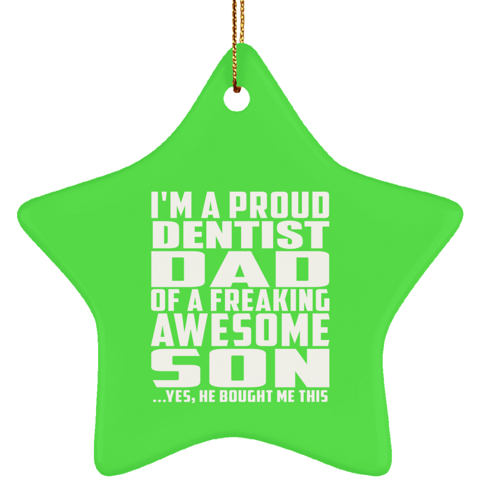 Proud Dentist Dad Of Awesome Son - Star Ornament