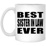 Best Sister In Law Ever - 11 Oz Coffee Mug