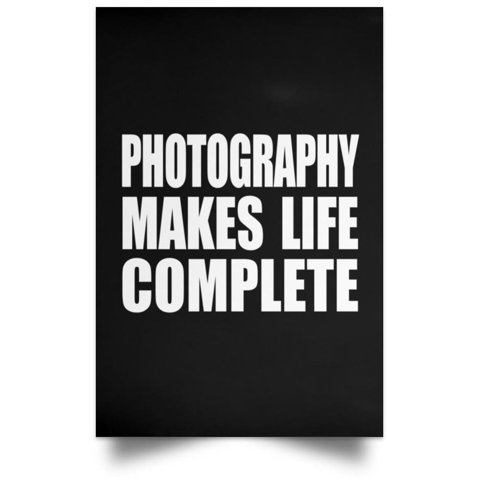 Photography Makes Life Complete - Poster Portrait