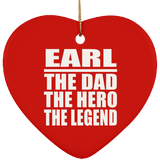 Earl The Dad The Hero The Legend - Heart Ornament