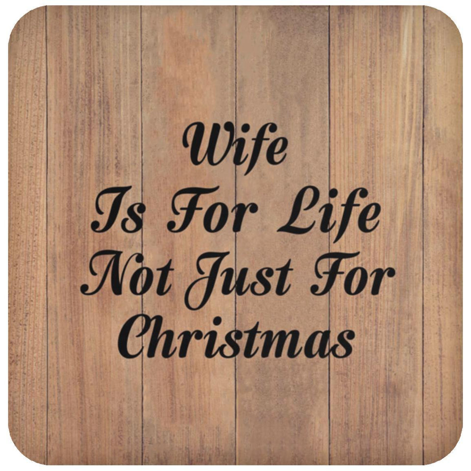 Wife Is For Life Not Just For Christmas - Drink Coaster C