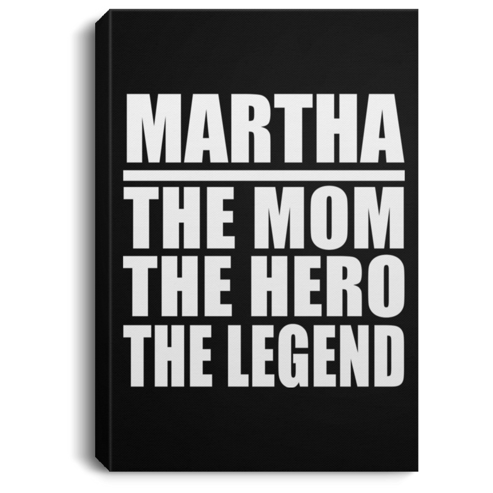 Martha The Mom The Hero The Legend - Canvas Portrait