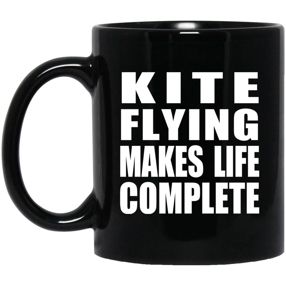 Kite Flying Makes Life Complete - 11oz Coffee Mug Black