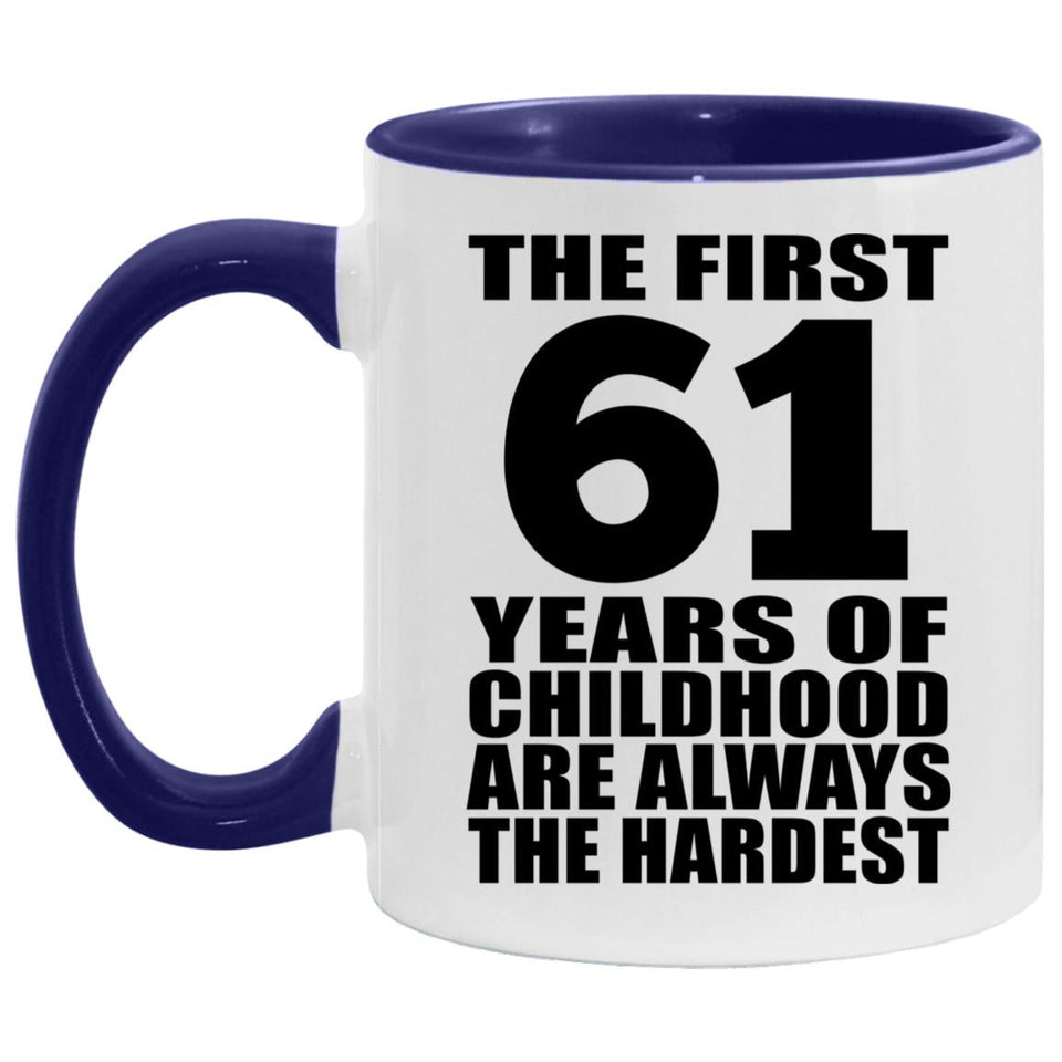 61st Birthday First 61 Years of Childhood Are The Hardest - 11oz Accent Mug Purple