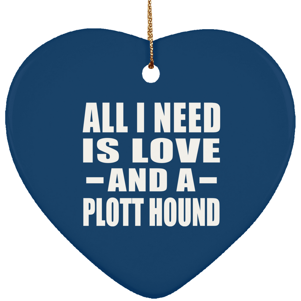 All I Need Is Love And A Plott Hound - Heart Ornament