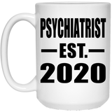 Psychiatrist Established EST. 2020 - 15oz Coffee Mug