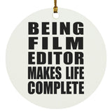 Being Film Editor Makes Life Complete - Circle Ornament