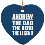 Andrew The Dad The Hero The Legend - Heart Ornament