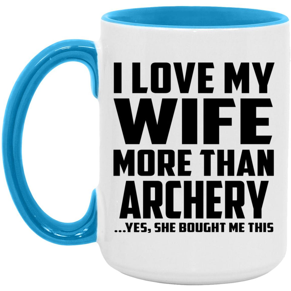 I Love My Wife More Than Archery - 15oz Accent Mug Blue