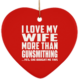 I Love My Wife More Than Gunsmithing - Heart Ornament