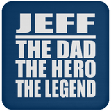 Jeff The Dad The Hero The Legend - Drink Coaster