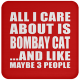 All I Care About Is Bombay Cat - Drink Coaster