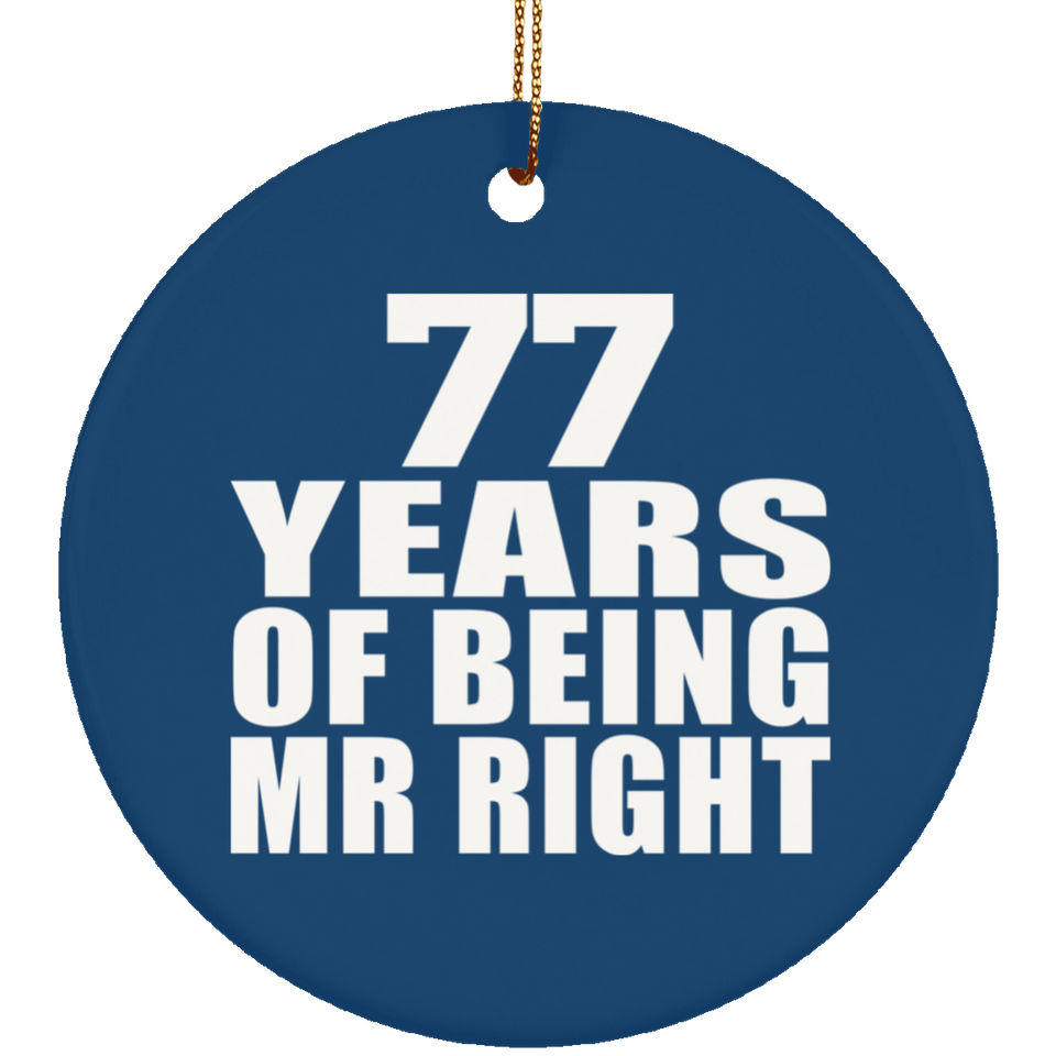 77th Anniversary 77 Years Of Being Mr Right - Circle Ornament