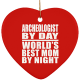 Archeologist By Day World's Best Mom By Night - Heart Ornament