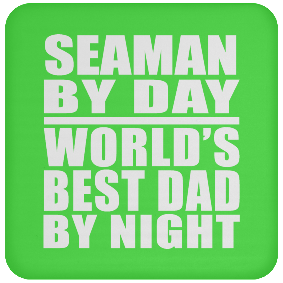 Seaman By Day World's Best Dad By Night - Drink Coaster