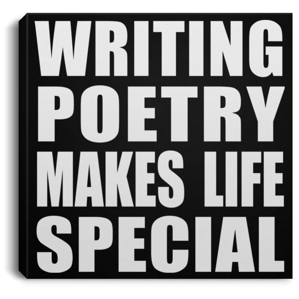 Writing Poetry Makes Life Special - Canvas Square