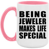 Being Jeweler Makes Life Special - 15oz Accent Mug Pink