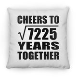 85th Anniversary Cheers To Square Root of 7225 Years Together - Throw Pillow