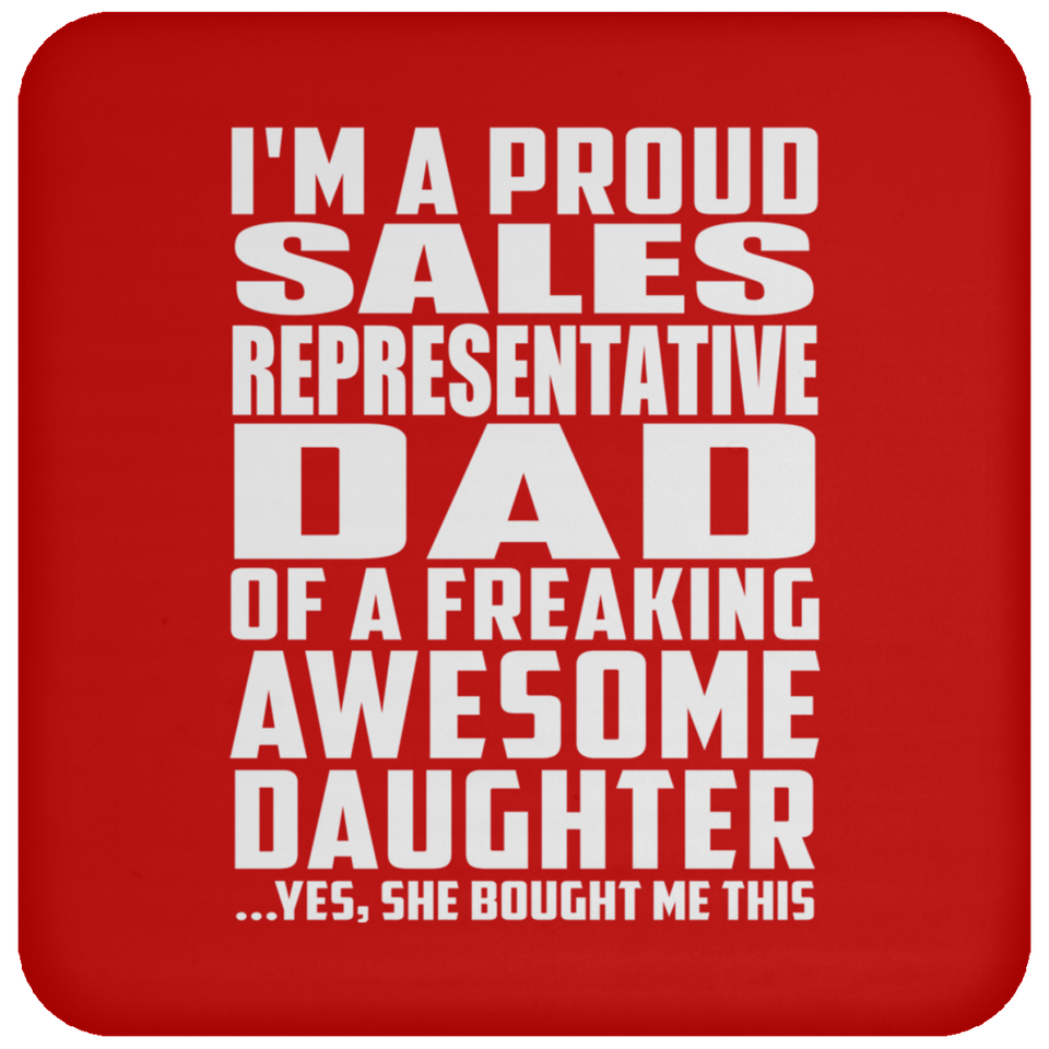 Proud Sales Representative Dad Of Awesome Daughter - Drink Coaster