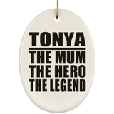 Tonya The Mum The Hero The Legend - Oval Ornament