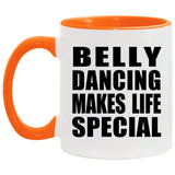 Belly Dancing Makes Life Special - 11oz Accent Mug Orange