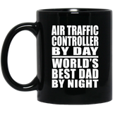 Air Traffic Controller By Day World's Best Dad By Night - 11 Oz Coffee Mug Black