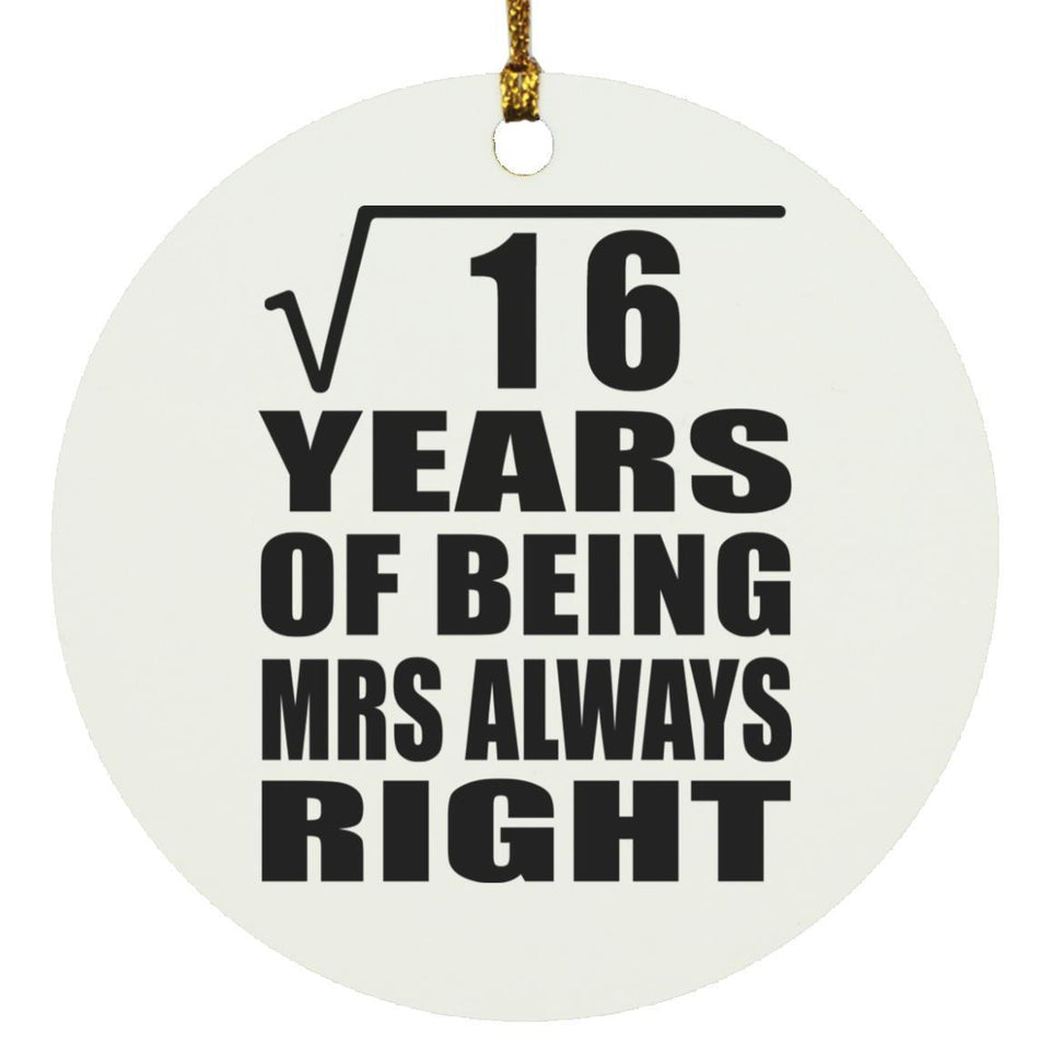 4th Anniversary Square Root of 16 Years Mrs Always Right - Circle Ornament