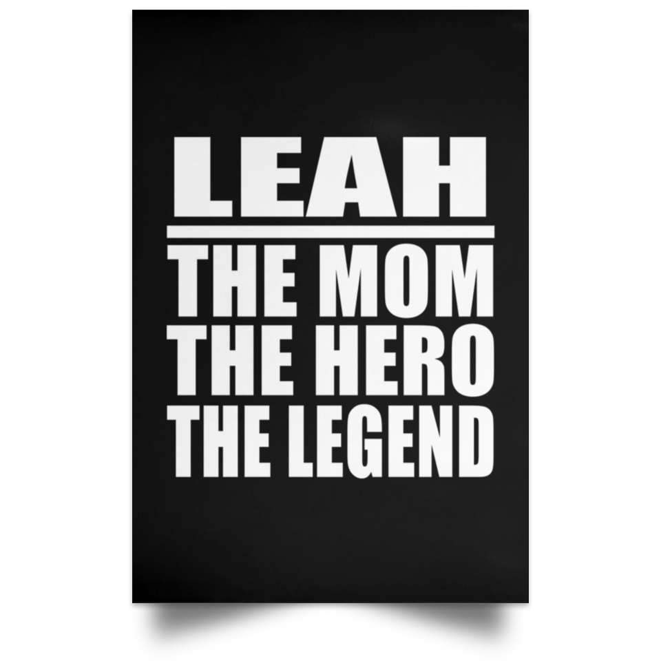 Leah The Mom The Hero The Legend - Poster Portrait