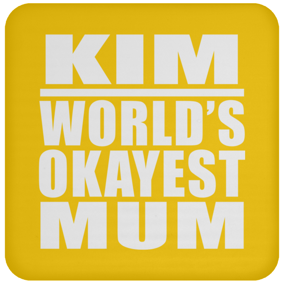 Kim World's Okayest Mum - Drink Coaster