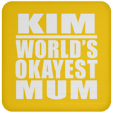 Kim World's Okayest Mum - Drink Coaster
