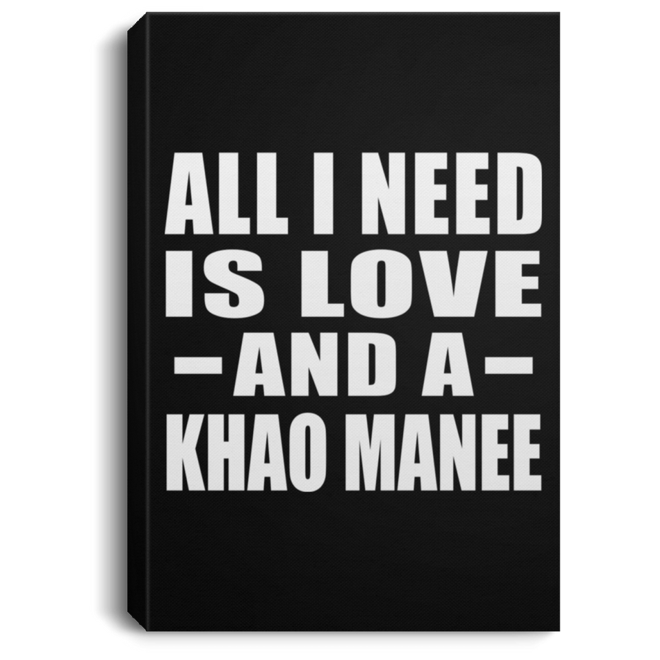 All I Need Is Love And A Khao Manee - Canvas Portrait