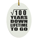 10th Anniversary Square Root of 100 Years Lifetime To Go - Oval Ornament