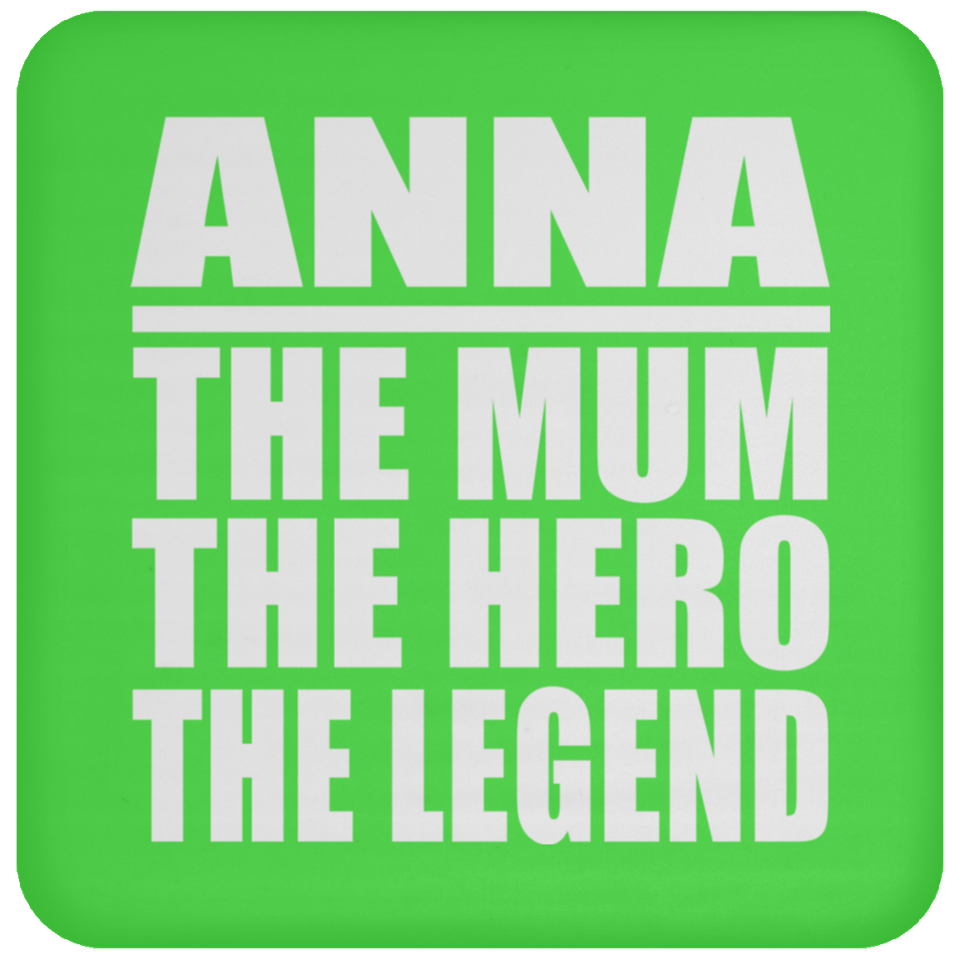 Anna The Mum The Hero The Legend - Drink Coaster
