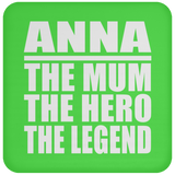 Anna The Mum The Hero The Legend - Drink Coaster