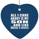 All I Care About Is My Son - Heart Ornament