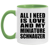 All I Need Is Love And My Miniature Schnauzer - 11oz Accent Mug Green